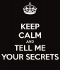 keep-calm-and-tell-me-your-secrets-1.png